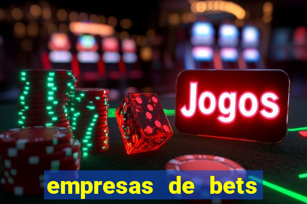 empresas de bets no brasil